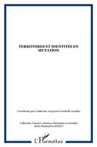 Couverture du livre « Territoires et identités en mutation » de Catherine Gorgeon et Isabelle Laudier aux éditions L'harmattan