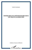 Couverture du livre « Itinéraire d'un pénitentiaire sous les trente glorieuses » de Lucien Lemoisson aux éditions L'harmattan