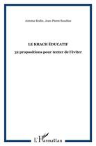 Couverture du livre « Le krach éducatif ; 32 propositions pour tenter de l'éviter » de Jean-Pierre Boudine et Antoine Bodin aux éditions L'harmattan