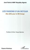 Couverture du livre « Les raisons d'un retour ; des defis pour la rd-congo » de Jose Patrick Nimy Mayidika Ngimbi aux éditions Editions L'harmattan