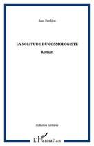 Couverture du livre « La solitude du cosmologiste » de Jean Perdijon aux éditions Editions L'harmattan