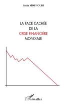 Couverture du livre « Face cachée de la crise financière mondiale » de Salah Mouhoubi aux éditions Editions L'harmattan