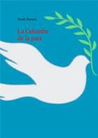 Couverture du livre « La colombe de la paix » de Nicole Durand aux éditions Books On Demand