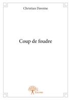 Couverture du livre « Coup de foudre » de Christian Davoine aux éditions Editions Edilivre