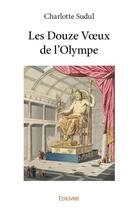 Couverture du livre « Les douze voeux de l'Olympe » de Charlotte Sudul aux éditions Edilivre