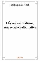 Couverture du livre « L'événementialisme, une religion alternative » de Hifad Mohammed aux éditions Edilivre