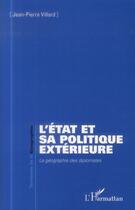 Couverture du livre « L'état et sa politique extérieure ; la géographie des diplomates » de Jean-Pierre Villard aux éditions L'harmattan