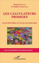 Couverture du livre « Les calculateurs prodiges : Leur histoire et leur psychologie » de Serge Nicolas et Valérie Gyselinck aux éditions L'harmattan