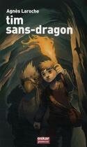 Couverture du livre « Tim Sans-Dragon » de Laroche Agnes aux éditions Oskar