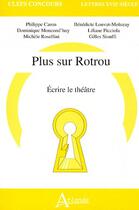 Couverture du livre « Plus sur rotrou ; écrire le théâtre ; agreg » de Caron/Louvat-Molozay aux éditions Atlande Editions