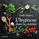 Couverture du livre « L'hypnose dans la cuisine » de Joelle Mignot aux éditions Complicites