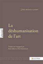 Couverture du livre « La déshumanisation de l'art ; idées sur le roman » de Jose Ortega Y Gasset aux éditions Sulliver
