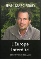 Couverture du livre « L'Europe interdite » de Jean-Marc Ferry aux éditions De Passy