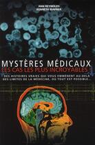 Couverture du livre « Mystères médicaux ; les cas les plus incroyables ! » de Ann Reynolds et Kenneth Wapner aux éditions Music And Entertainment