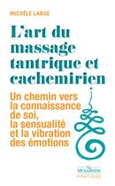 Couverture du livre « L'art du massage tantrique et cachemirien » de Michele Larue aux éditions La Musardine