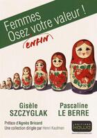 Couverture du livre « Femmes ; osez votre valeur ! » de Gisele Szczyglak et Pascaline Le Berre aux éditions Kawa