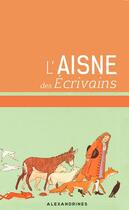 Couverture du livre « L' aisne des ecrivains » de  aux éditions Alexandrines