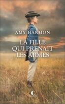 Couverture du livre « La fille qui prenait les armes » de Amy Harmon aux éditions Charleston