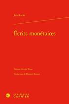 Couverture du livre « Écrits monétaires » de John Locke aux éditions Classiques Garnier