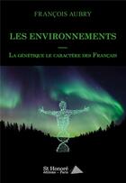 Couverture du livre « Les environnements- la genetique le caractere des francais » de Francois Aubry aux éditions Saint Honore Editions