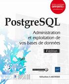 Couverture du livre « PostgreSQL ; administration et exploitation de vos bases de données (4e édition) » de Sebastien Lardiere aux éditions Eni