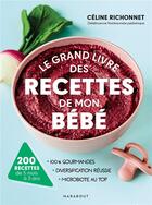 Couverture du livre « Le grand livre des recettes de mon bébé : 200 recettes de 5 mois à 3 ans » de Celine Richonnet aux éditions Marabout