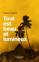 Couverture du livre « Tout est beau et lumineux » de Salam Anbara aux éditions Calmann-levy