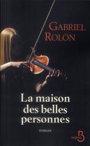 Couverture du livre « La maison des belles personnes » de Gabriel Rolon aux éditions Belfond