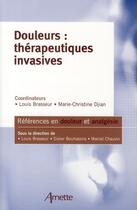 Couverture du livre « Douleurs : thérapeuthiques invasives » de Louis Brasseur et Marie-Christine Djian aux éditions Arnette