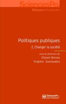 Couverture du livre « Politiques publiques Tome 2 ; changer la société » de Olivier Borraz et Virginie Guiraudon aux éditions Presses De Sciences Po