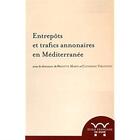 Couverture du livre « Entrepots et trafics annonaires en mediterranee : antiquite-temps modernes » de  aux éditions Ecole Francaise De Rome