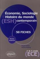 Couverture du livre « Economie, sociologie et histoire du monde contemporain (esh) - nouveau programme 1re et 2e annee pre » de Bailliet Magali aux éditions Ellipses