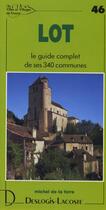Couverture du livre « Lot ; le guide complet de ses 340 communes » de Michel De La Torre aux éditions Deslogis Lacoste