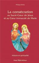 Couverture du livre « Consécration aux Sacrés Coeurs de Jésus et de Marie » de Philippe Beitia aux éditions Tequi