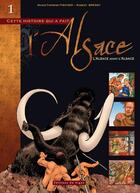 Couverture du livre « Cette histoire qui a fait l'Alsace Tome 1 : L'Alsace avant l'Alsace » de Marie-Therese Fischer et Robert Bressy aux éditions Signe