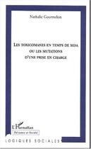 Couverture du livre « Les toxicomanes en temps de sida ou les mutations d'une prise en charge » de Nathalie Gourmelon aux éditions L'harmattan