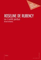 Couverture du livre « Roseline de Rubency » de Bernard De Barberey aux éditions Publibook