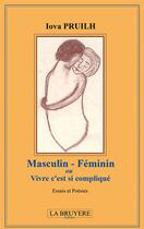 Couverture du livre « Masculin- féminin ou vivre c'est si compliqué » de Iova Pruilh aux éditions La Bruyere