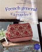 Couverture du livre « French general : 43 accessoires à coudre » de Yoko Kubodera aux éditions De Saxe