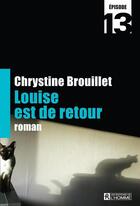 Couverture du livre « Louise est de retour Episode 13 » de Chrystine Brouillet aux éditions Editions De L'homme