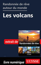 Couverture du livre « Randonnées de rêve autour du monde - Les volcans » de  aux éditions Ulysse