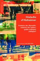 Couverture du livre « Maladie d'Alzheimer ; évolution des dispositifs, évolution des métiers, quelles politiques publiques ? » de Anne Meyer-Heine aux éditions Academia