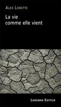 Couverture du livre « La vie comme elle vient » de Axel Lorette aux éditions Lansman