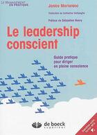 Couverture du livre « Le leadership conscient ; guide pratique pour diriger en pleine conscience » de Janice Marturano aux éditions De Boeck Superieur