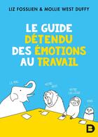 Couverture du livre « Le guide détendu des émotions au travail » de Liz Fosslien aux éditions De Boeck Superieur