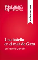 Couverture du livre « Una botella en el mar de Gaza : de Valérie Zenatti » de Lucile Lhoste aux éditions Resumenexpress