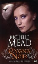 Couverture du livre « Cygne noir Tome 1 : fille de l'orage » de Richelle Mead aux éditions Milady