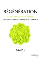 Couverture du livre « Régénération, votre programme santé : antivieillissement, prévention, guérison » de Sayer Ji aux éditions Guy Trédaniel