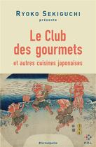 Couverture du livre « Le club des gourmets et autres cuisines japonaises » de Ryoko Sekiguchi aux éditions P.o.l