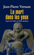 Couverture du livre « La mort dans les yeux » de Jean-Pierre Vernant aux éditions Pluriel